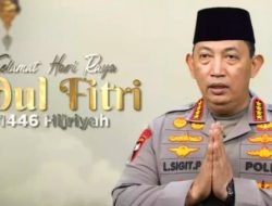 Kapolri : Selamat Hari Raya Idul Fitri 1446 H. Mari jadikan Idulfitri Sebagai Momen Kebersamaan dan Pererat Persaudaraan